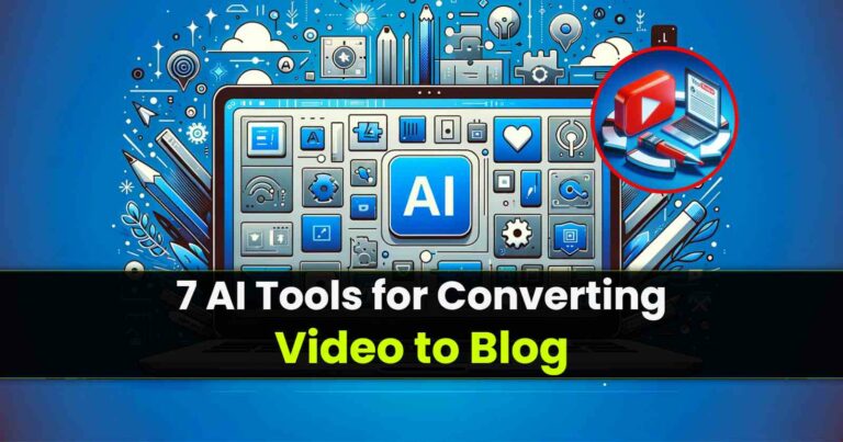 7 AI Tools for Converting Video to Blog