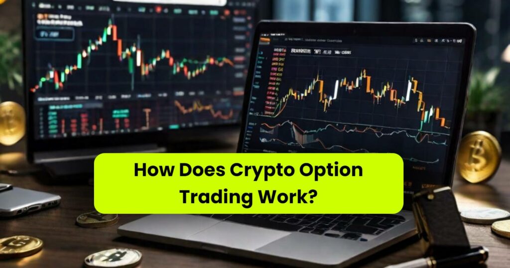 How Does Crypto Option Trading Work