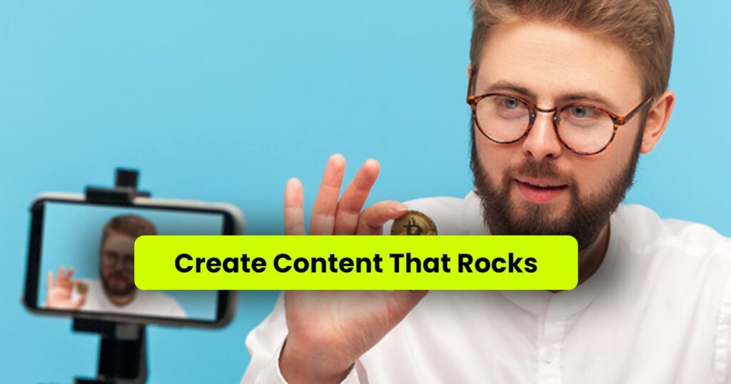 Create Content That Rocks: How to Become a Crypto Influencer